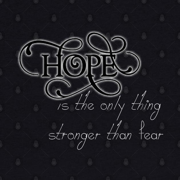 hope is the only thing stranger than fear T-Shirt by maryam99